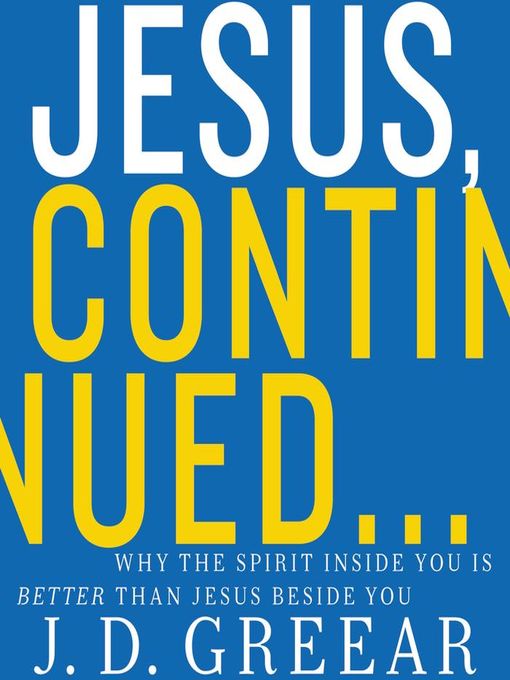 Title details for Jesus, Continued... by J.D. Greear - Available